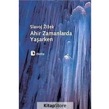 AHIR ZAMANLARDA YAŞARKEN - SLAVOJ ZIZEK