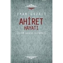 AHIRET HAYATI ÖLÜM - KABIR - KIYAMET - İMAM-I GAZALI