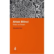 Ahlak Bilinci İhsan Ve İnsan - Mustafa Siel