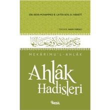 AHLAK HADISLERI MEKÂRIMUL-AHLAK - EBÛ BEKR MUHAMMED B. CÂFER B. MUHAMMED B. SEHL EL-HARÂITI