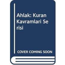 Ahlak Kur an Kavramları Serisi - Işıl Cingillioğlu