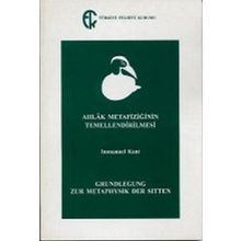 Ahlak Metafiziğinin Temellendirilmesi - Immanuel Kant