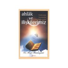 Ahlak ve Rabbimizle, Kendimizle, Dış Dünyamızla İlişkilerimiz - Rıza Ramazani