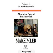 Ahlaki ve Sosyal Düşünceler Maksimler - François de La Rochefoucauld