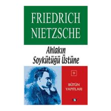 Ahlakın Soykütüğü Üstüne - Friedrich Wilhelm Nietzsche