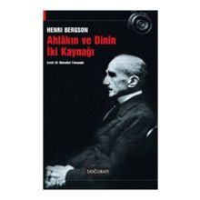 Ahlakın ve Dinin İki Kaynağı - Henri Bergson