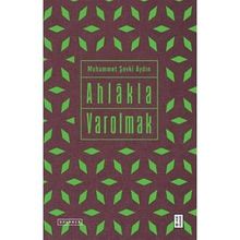 Ahlakla Varolmak - Muhammet Şevki Aydın