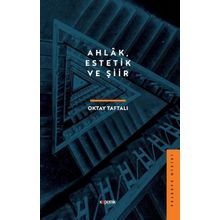 Ahlâk Estetik ve Şiir - Oktay Taftalı