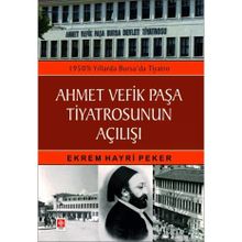 Ahmet Vefik Paşa Tiyatrosunun Açılışı Ekrem Hayri Peker Ekin Yayınları