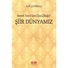 Ahmet Yesevi'den Ziya Gökalp'e Şiir Dünyamız - M. Ata Çatıkkaş