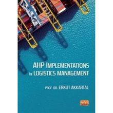 AHP Implementations In Logistics Management Nobel Bilimsel Eserler