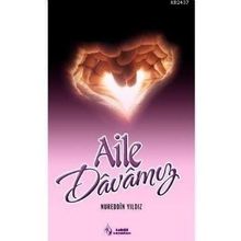 AILE DAVAMIZ ÇEKİRDEK DAVA AILE DAVASIDIR - NUREDDIN YILDIZ