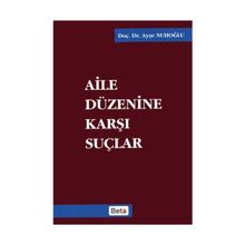 AILE DÜZENİNE KARŞI SUÇLAR - AYŞE NUHOĞLU