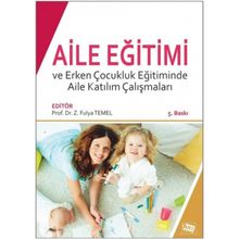 Aile Eğitimi ve Erken Çocukluk Eğitiminde Aile Katılım Çalışmaları-Anı Yayıncılık