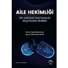 Aile Hekimliği Sık Görülen Hastalıklar Reçeteleme Rehberi-Ema Tıp Kitabevi