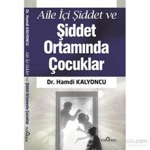 Aile İçi Şiddet ve Şiddet Ortamında Çocuklar - Hamdi Kalyoncu