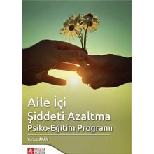 Aile İçi Şiddeti Azaltma Psiko-Eğitim Programı - Pegem Akademi Yayıncılık