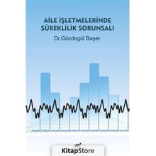 Aile İşletmelerinde Süreklilik Sorunsalı - Gözdegül Başer