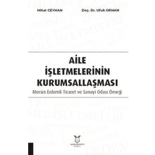 Aile İşletmelerinin Kurumsallaşması: Mersin Erdemli Ticaret ve Sanayi Odası Örneği Akademisyen Kitabevi