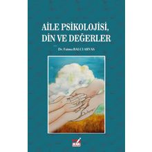 Aile Psikolojisi Din ve Değerler - Fatma Balcı Arvas