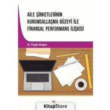 Aile Şirketlerinin Kurumsallaşma Düzeyi İle Finansal Performans İlişkisi - Özgür Atılgan