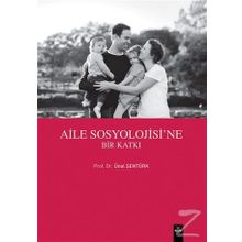 Aile Sosyolojisine Bir Katkı - Ünal Şentürk