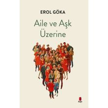 Aile ve Aşk Üzerine Erol Göka