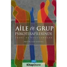 Aile ve Grup Psikoterapilerinde Teori Uygulamalar - İlkay Kasatura