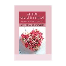 AILEDE SEVGI İLETİŞİMİ EŞ SEVGISINE DAIR HER ŞEY - VEHBI VAKKASOĞLU