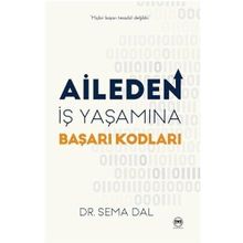Aileden İş Yaşamına Başarı Kodları Sema Dal