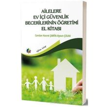 Ailelere Ev İçi Güvenlik Becerilerinin Öğretimi El Kitabı - Aysun Çolak