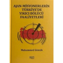 Ajan Misyonerlerin Türkiyede Yıkıcı Bölücü Faaliyetleri - Muhammed Gömük