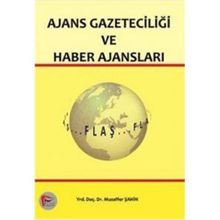 AJANS GAZETECİLİĞİ VE HABER AJANSLARI - MUZAFFER ŞAHİN