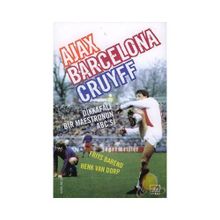 Ajax, Barcelona, Cruyff Dikkafalı Bir Maestronun ABC’si - Frits Barend Henk Van Dorp