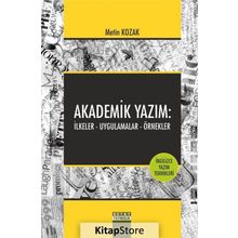 Akademik Yazım İlkeler - Uygulamalar - Örnekler - Metin Kozak