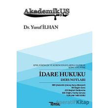 Akademikus - İdare Hukuku Ders Notları: KPSS, Hakimlik ve Kurum Sınavlarına Hazırlık Konu Anlatımı