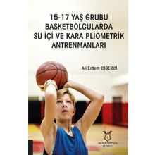 Akademisyen Kitabevi 15 - 17 Yaş Grubu Basketbolcularda Su İçi ve Kara Pliometrik Antrenmanları