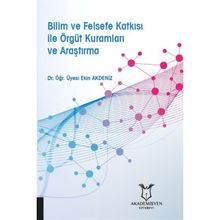 Akademisyen Kitabevi Bilim ve Felsefe Katkısı ile Örgüt Kuramları ve Araştırma