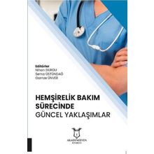 Akademisyen Kitabevi Hemşirelik Bakım Sürecinde Güncel Yaklaşımlar