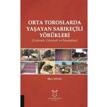 Akademisyen Kitabevi Orta Toroslarda Yaşayan Sarıkeçili Yörükleri-Gelenek Görenek ve İnanışlar
