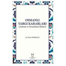 Akademisyen Kitabevi Osmanlı Yargı Kararları - Anlama ve Yorumlama İlkeleri