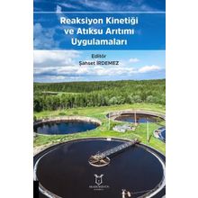 Akademisyen Kitabevi Reaksiyon Kinetiği ve Atıksu Arıtımı Uygulamaları