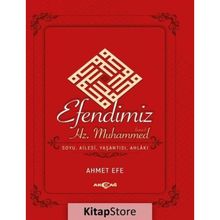 Akçağ Yayınları Efendimiz Hz. Muhammed Soyu Ailesi, Yaşantısı, Ahlakı