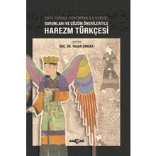 Akçağ Yayınları Orta Türkçe Döneminin İlk Evresi Sorunları ve Çözüm Örnekleriyle Harezm Türkçesi Yaşar Şimşek