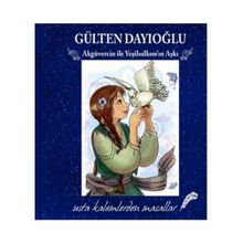 AKGÜVERCİN ILE YEŞİLSALKIM'IN AŞKI - GÜLTEN DAYIOĞLU
