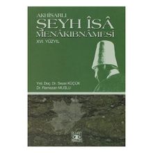 AKHİSARLI ŞEYH İSA MENAKIBNAMESİ - SEZAI KÜÇÜK, RAMAZAN MUSLU