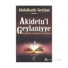 AKIDETU'L GEYLANIYYE ABDULKADIR EL-GEYLANI'IN AKIDESI - SEYYID ABDÜLKADİR GEYLANI