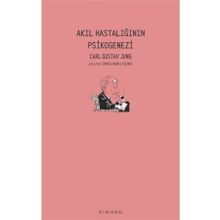 Akıl Hastalığının Psikogenezi - Carl Gustav Jung