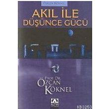AKIL İLE DÜŞÜNCE GÜCÜ - ÖZCAN KÖKNEL