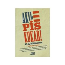 AKIL PIS KOKAR! - C. K. WILLIAMS